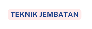 teknik jEMBATAN
