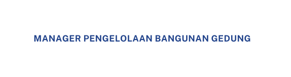 MANAGER PENGELOLAAN Bangunan gedung
